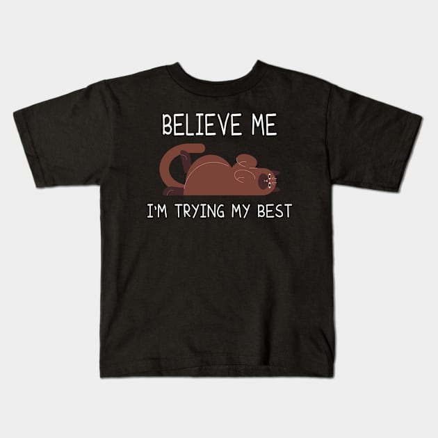 believe me I'm trying my best, Cute Joke cats, Cat Lover Tee, Funny Cat Tee ,Funny Lazy Cat Lover Kids T-Shirt by elhlaouistore